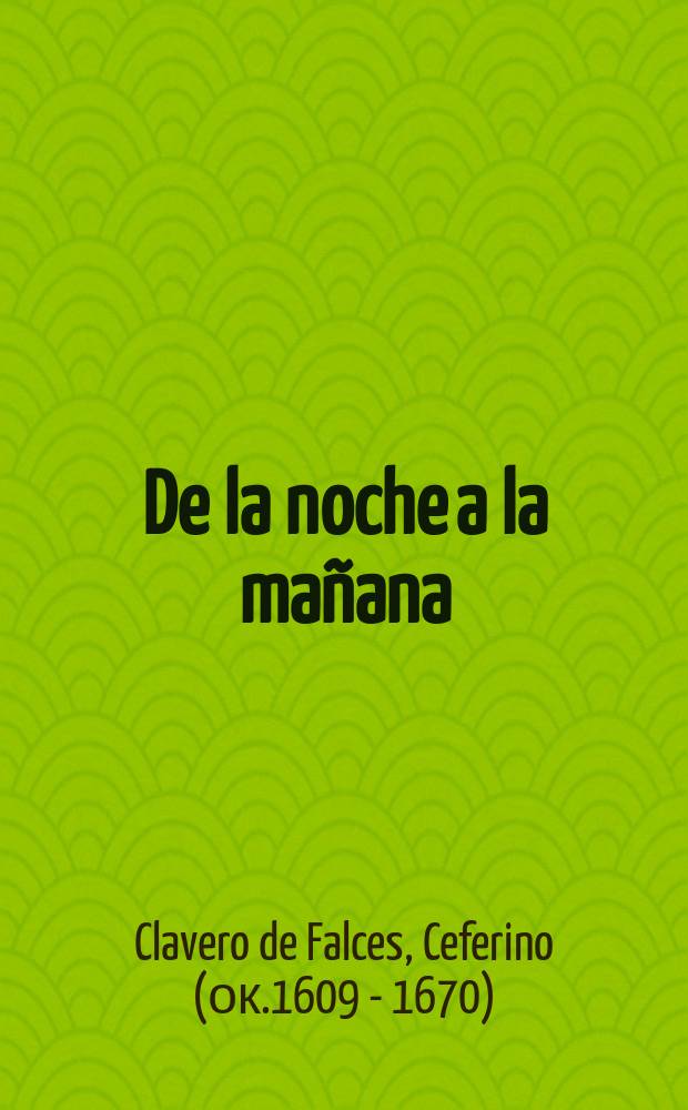 De la noche a la mañana = "От ночи к утру"-комментированное издание пьесы Клаверо де Фалсеса