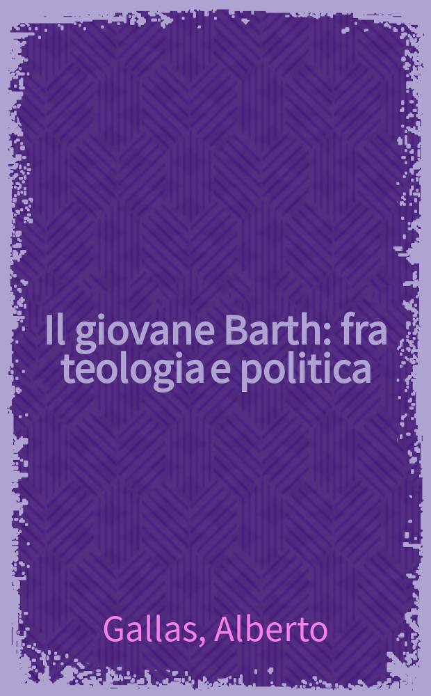 Il giovane Barth : fra teologia e politica = Молодой Барт: От теологии к политике