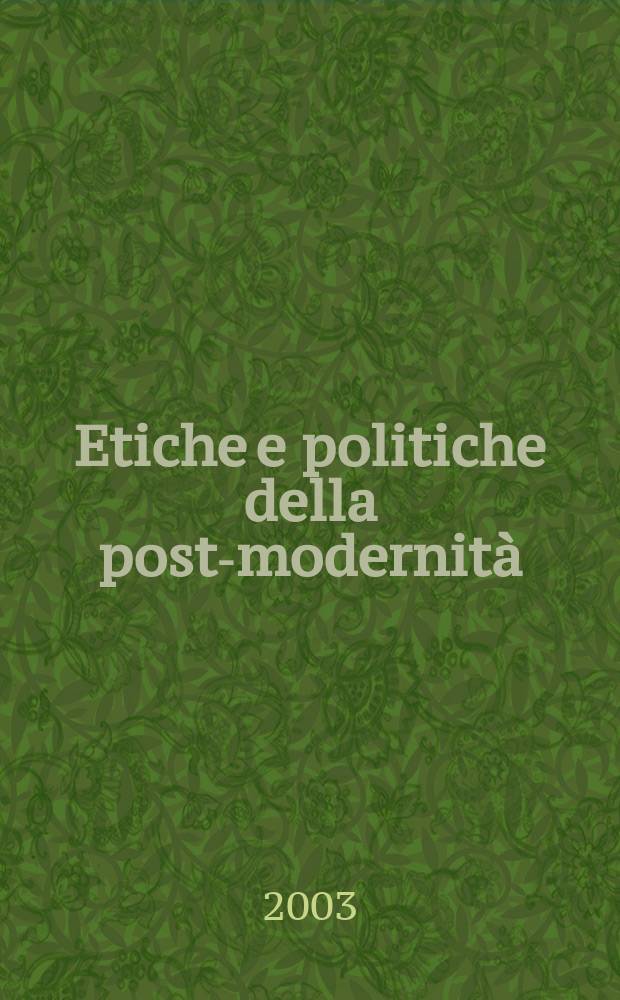 Etiche e politiche della post-modernità = Этика и политика эпохи постмодернизма
