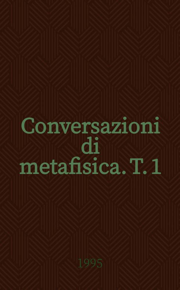 Conversazioni di metafisica. T. 1