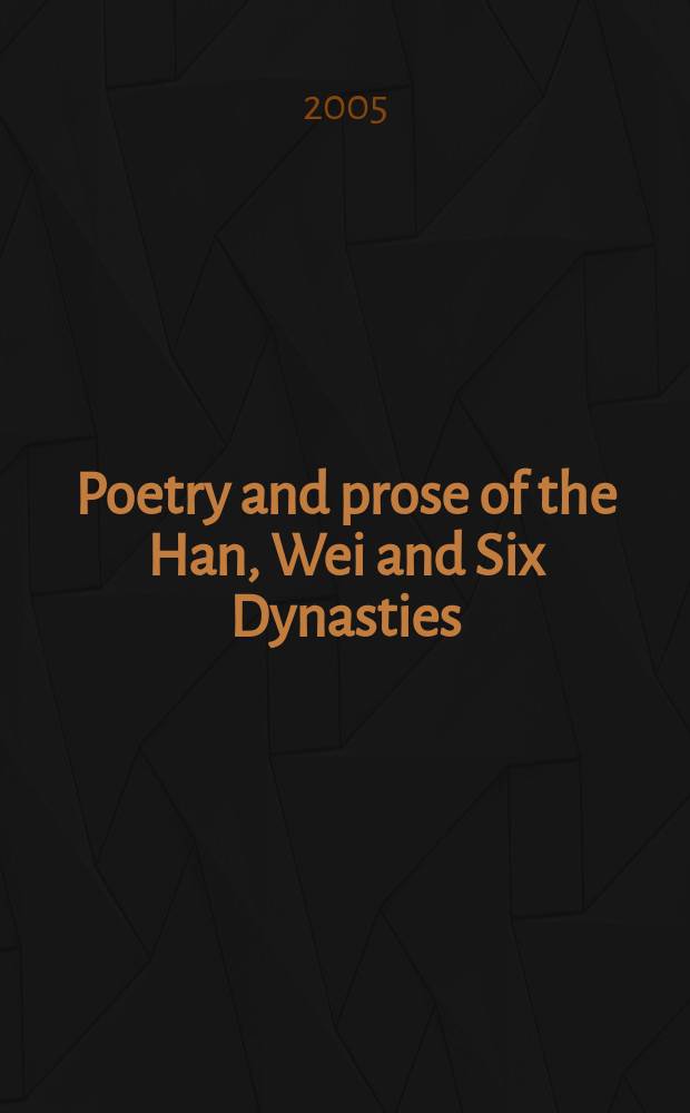 Poetry and prose of the Han, Wei and Six Dynasties = Поэзия и проза эпохи династии хань,вэй и других шести династий