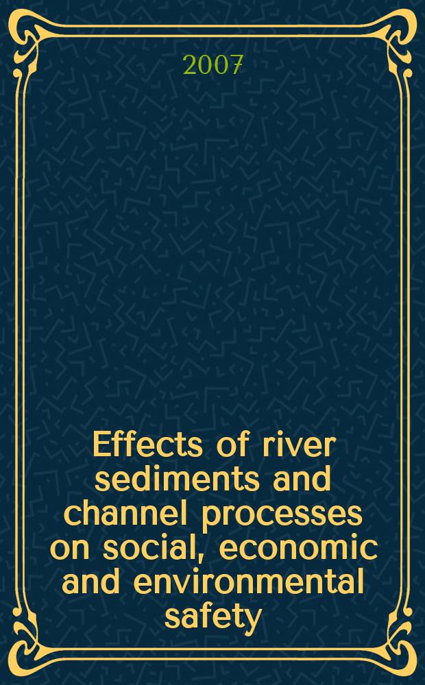 Effects of river sediments and channel processes on social, economic and environmental safety : proceedings of the Tenth International symposium on river sedimentation, August 1-4, 2007, Moscow, Russia. Vol. 2