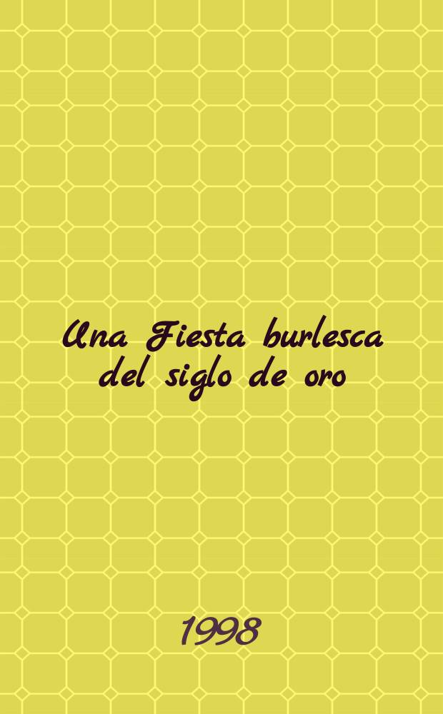 Una Fiesta burlesca del siglo de oro : Las bodas de Orlando : (comedia, loa y entremeses) = Фарсовая комедия Золотого века "Свадьба Орландо"