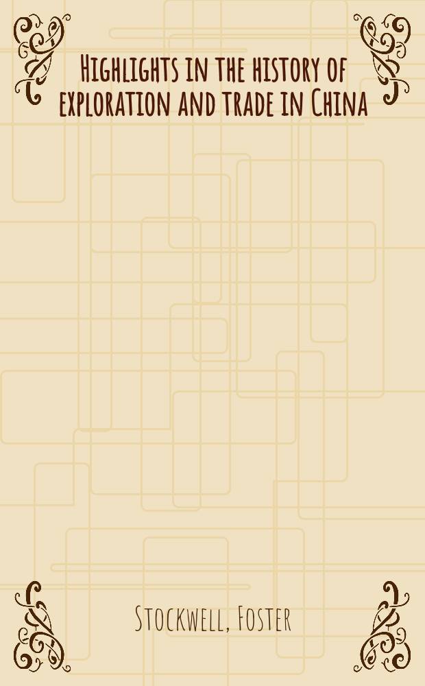 Highlights in the history of exploration and trade in China