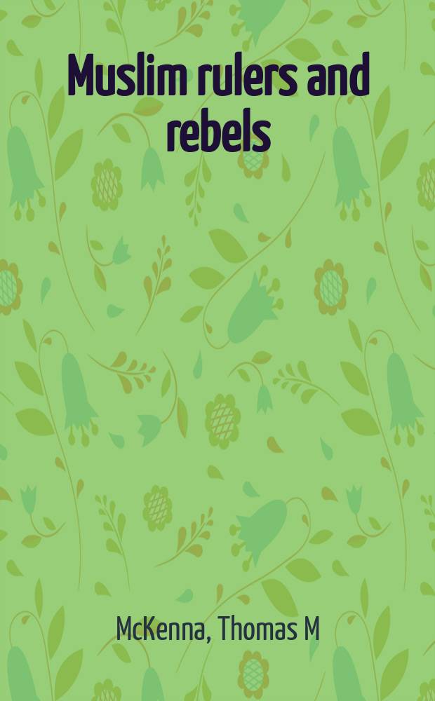 Muslim rulers and rebels : everyday politics and armed separatism in the Southern Philippines = Исламские правители и бунтовщики: Ежедневная политика и армия сепаратистов в Южных Филиппинах