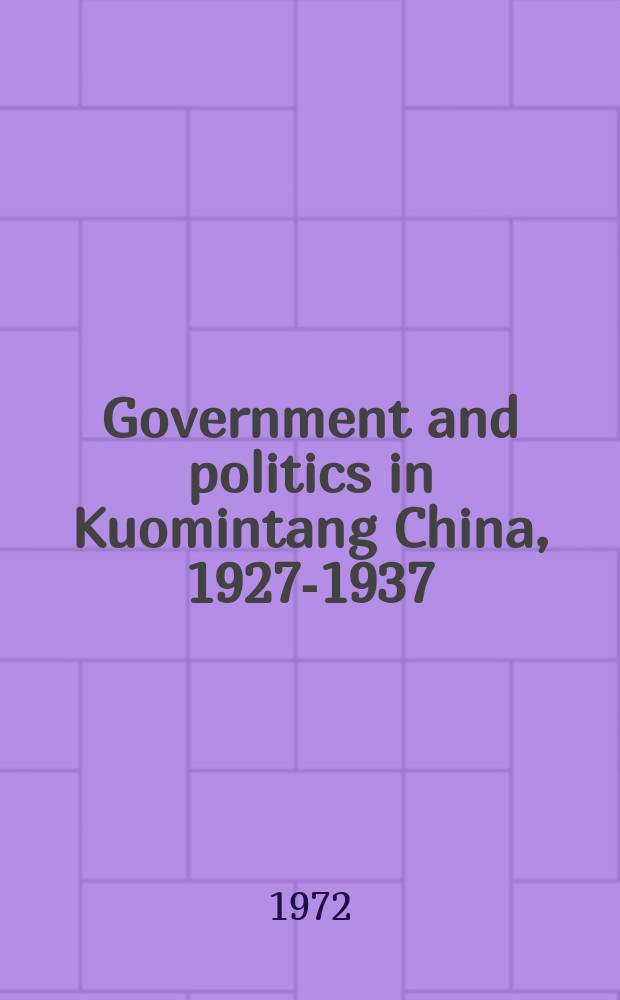 Government and politics in Kuomintang China, 1927-1937 = Политика и управление в Китае 1927 - 1937