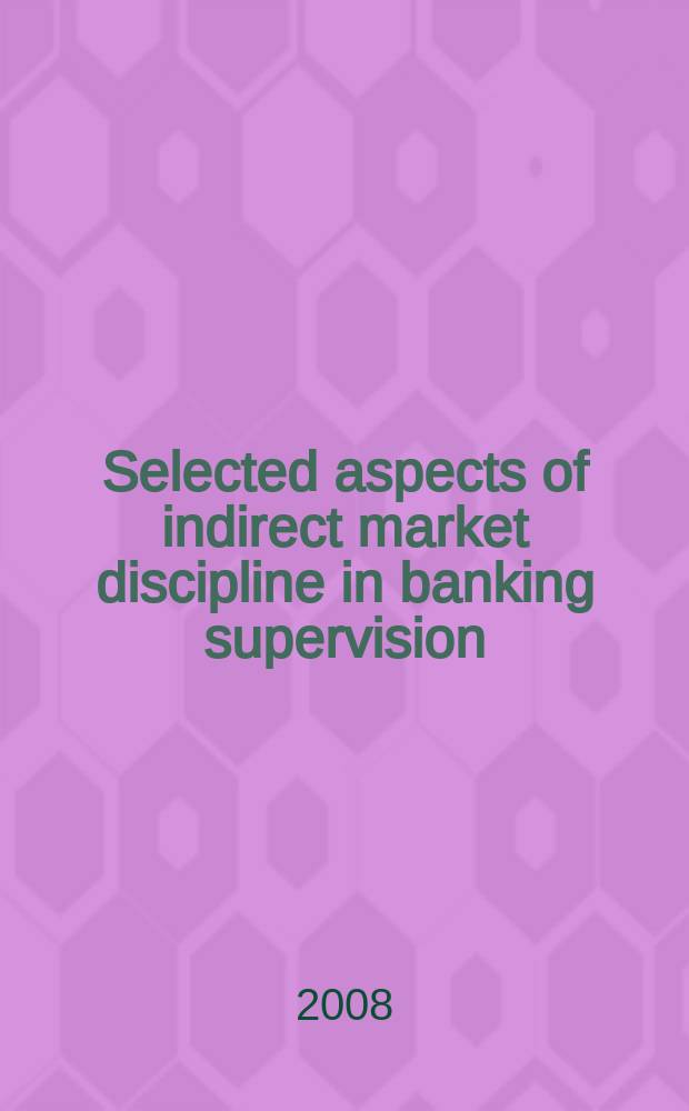 Selected aspects of indirect market discipline in banking supervision = Выборочные аспекты косвенных рыночных дисциплин в банковском руководстве