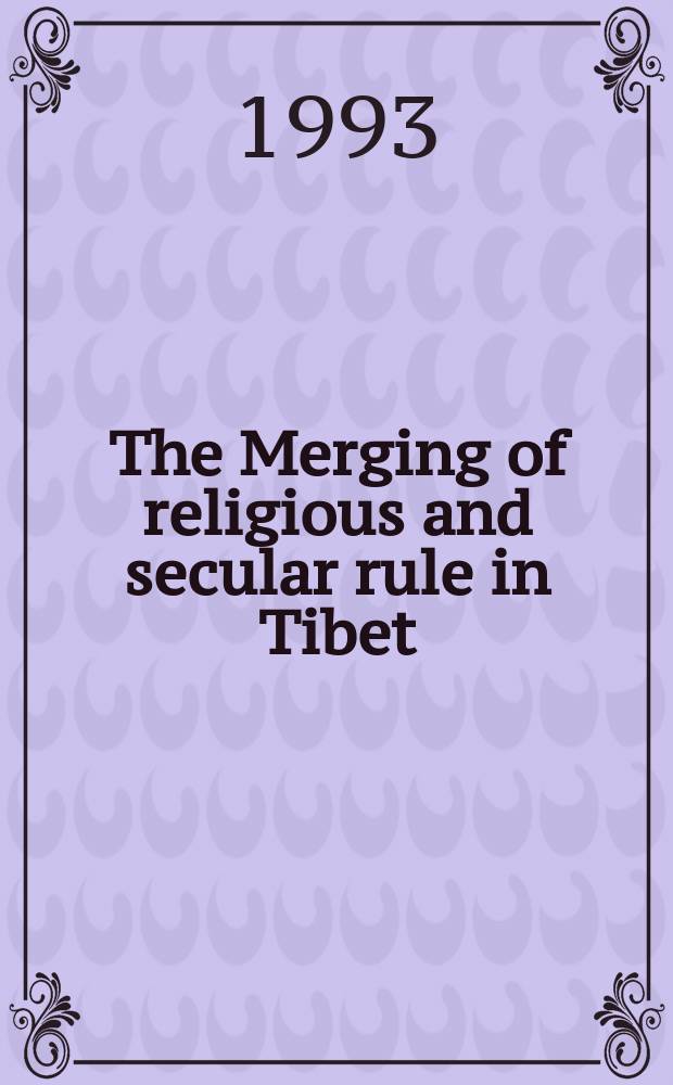 The Merging of religious and secular rule in Tibet = Слияние религиозный и светских принципов в Тибете