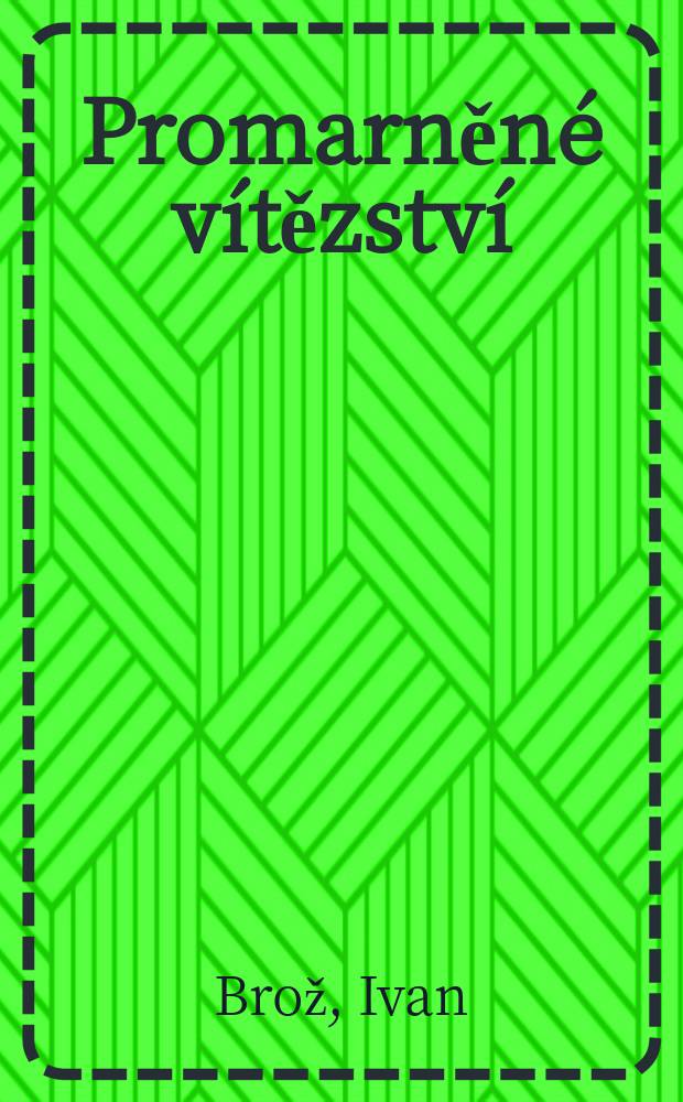 Promarněné vítězství : rusko-japonská válka, 1904-1905 = Упущенная победа