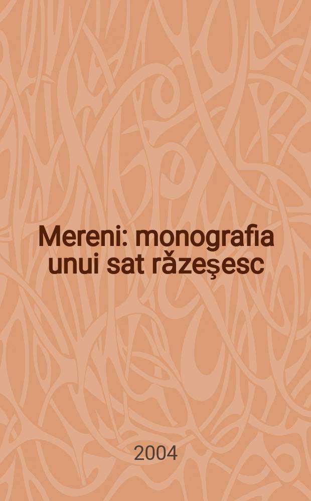 Mereni : monografia unui sat rǎzeşesc = Мерень: Монография об одной деревне