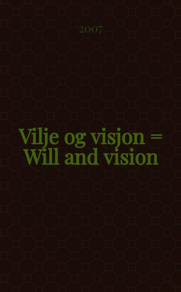 Vilje og visjon = Will and vision : en billedfortelling om Stavanger-regionen = Воля и взгляд: регион Ставангер, европейская культурная столица 2008