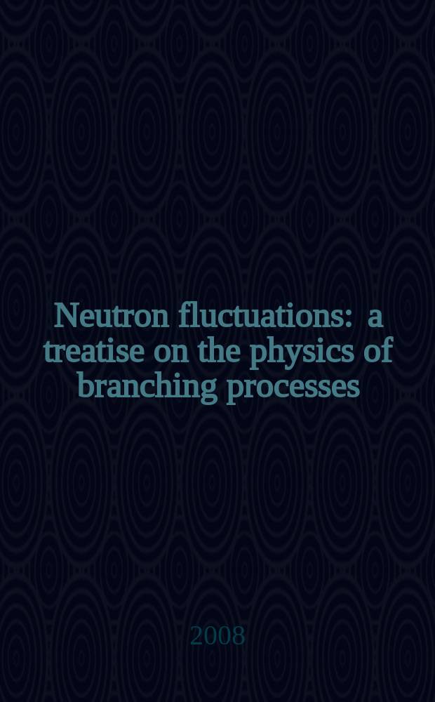 Neutron fluctuations : a treatise on the physics of branching processes