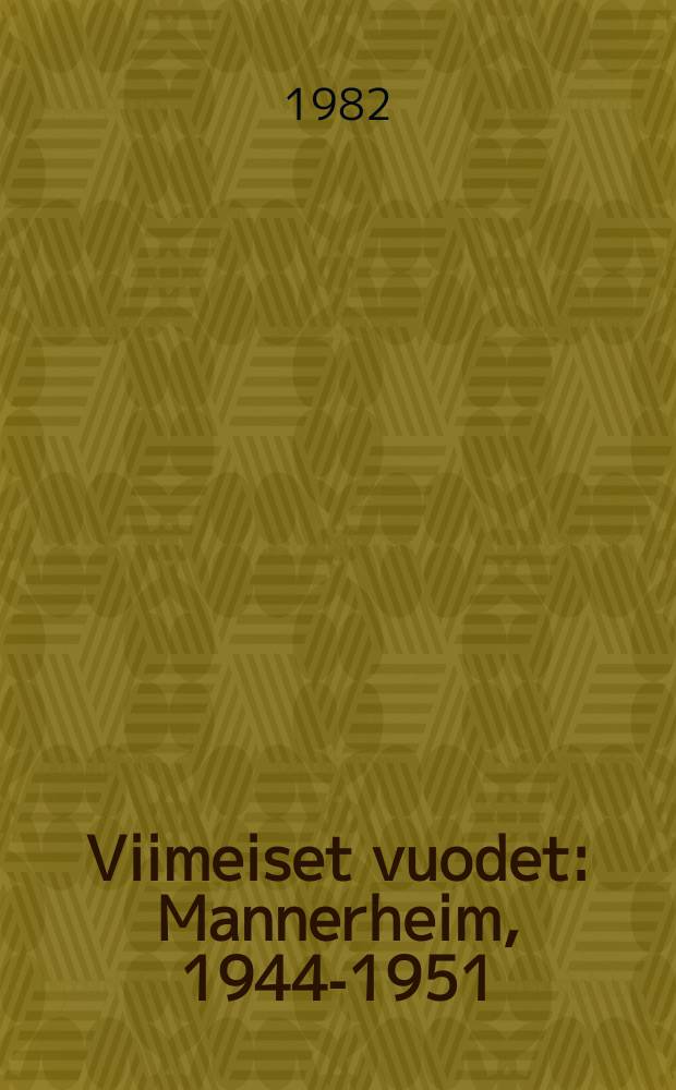 Viimeiset vuodet : Mannerheim, 1944-1951 = Последние годы Маннергейма