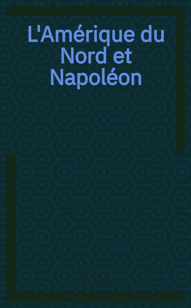 L'Amérique du Nord et Napoléon = Северная Америка и Наполеон