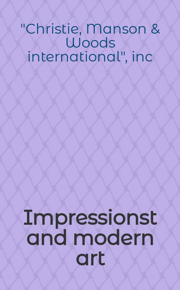 Impressionst and modern art : properties from The Art institute of Chicago etc. : auction, day sale, 7 November, 2007, New York : a catalogue = Ипрессионизм и современное искусство