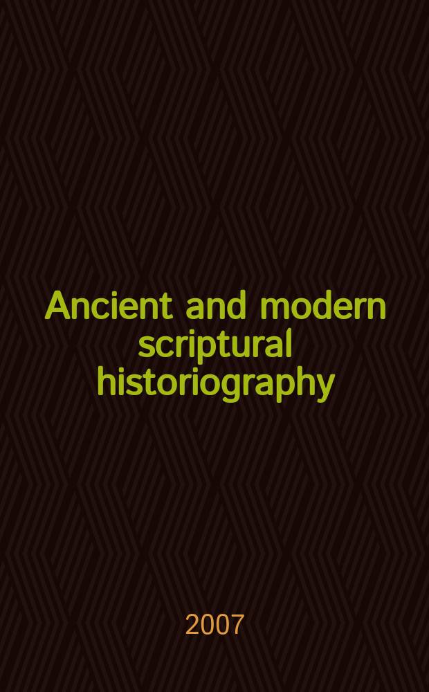 Ancient and modern scriptural historiography = L'Historiographie biblique, ancienne et moderne = Древняя и новая библейская историография