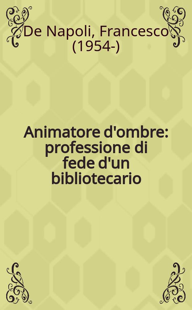 Animatore d'ombre : professione di fede d'un bibliotecario