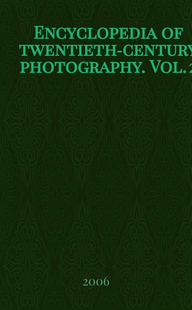 Encyclopedia of twentieth-century photography. Vol. 2 : G - N. Index = Энциклопедия фотографии 20 века: G - N