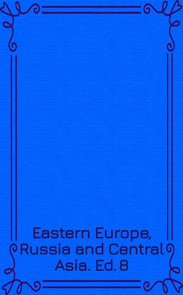 Eastern Europe, Russia and Central Asia. Ed. 8 : 2008