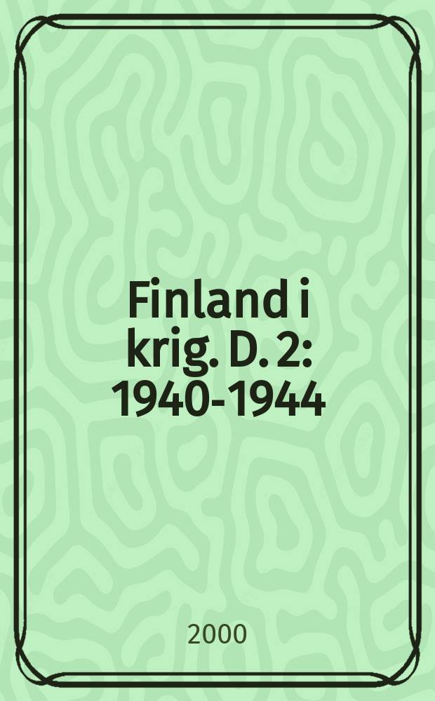 Finland i krig. D. 2 : 1940-1944