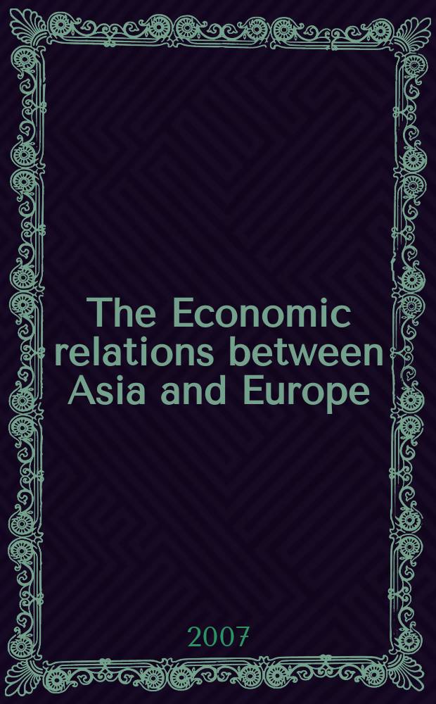The Economic relations between Asia and Europe: organisations, trade and investment = Экономические отношения между Азией и Европой: