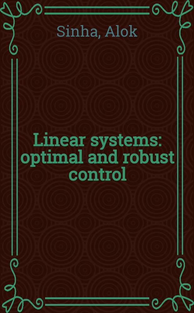 Linear systems : optimal and robust control