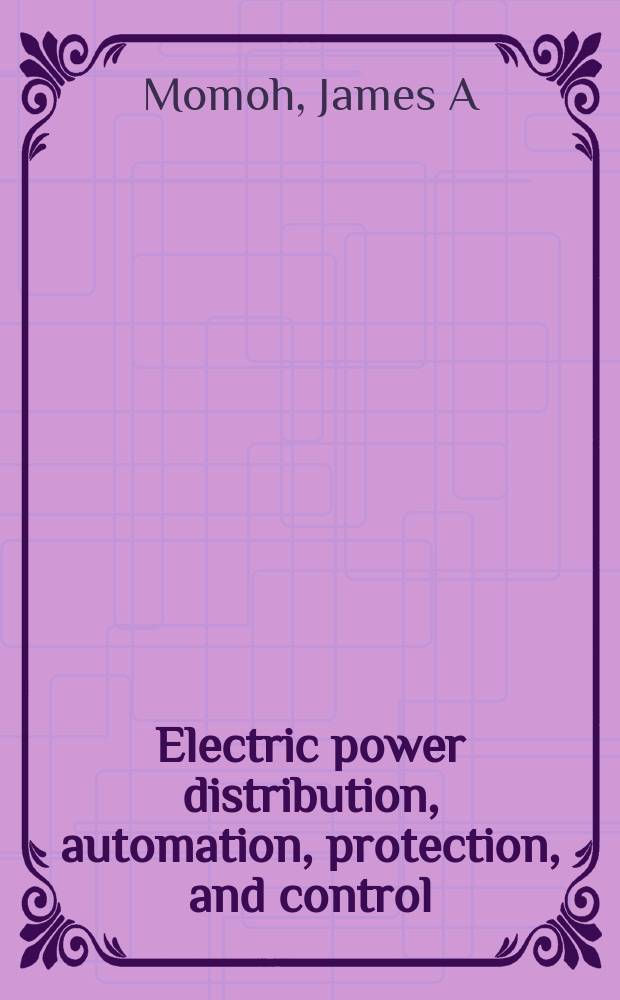 Electric power distribution, automation, protection, and control