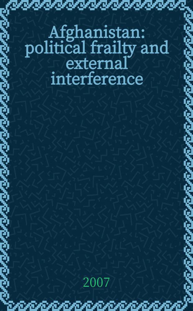 Afghanistan : political frailty and external interference = Афганистан: политическая хрупкость и вечные помехи