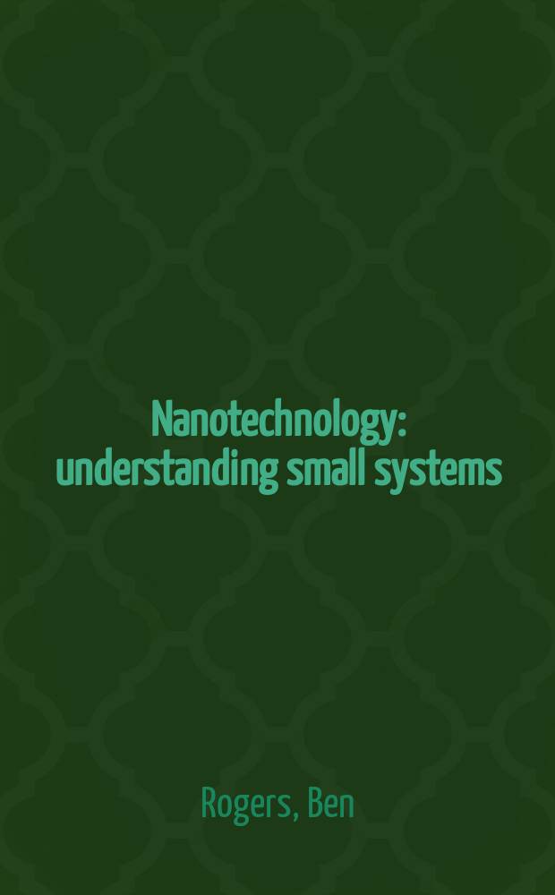Nanotechnology : understanding small systems