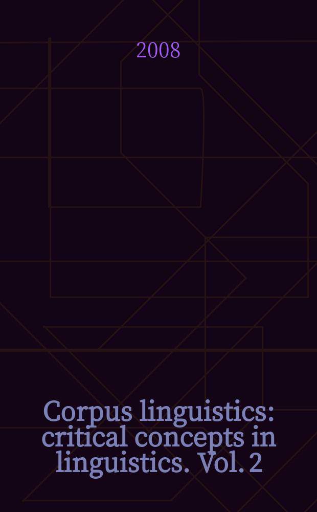 Corpus linguistics : critical concepts in linguistics. Vol. 2