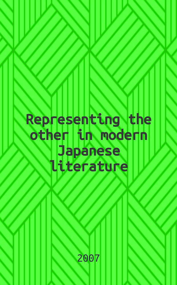 Representing the other in modern Japanese literature : a critical approach = Изображение "иного, другого" в японской современной литературе