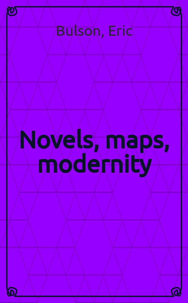 Novels, maps, modernity : the spatial imagination, 1850-2000 = Романы,карты,современность