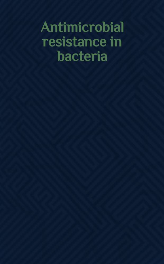 Antimicrobial resistance in bacteria = Антимикробная резистентность у бактерий.