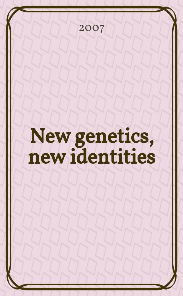 New genetics, new identities = Новая генетика. Новые идентичности.