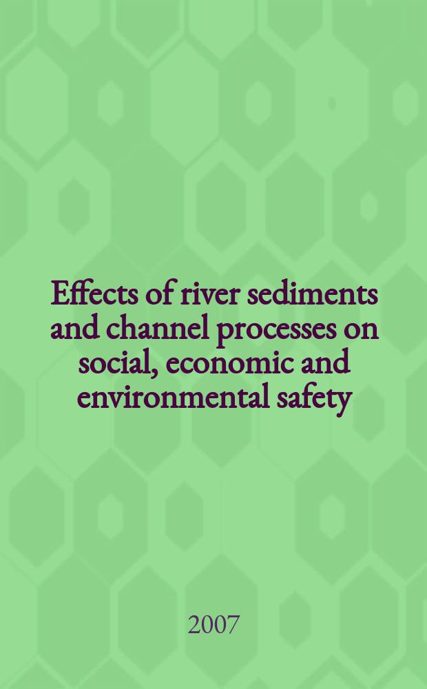 Effects of river sediments and channel processes on social, economic and environmental safety : proceedings of the Tenth International symposium on river sedimentation, August 1-4, 2007, Moscow, Russia = Влияние речных осадков и русловых процессов на социальную,экономическую и экологическую безопасность