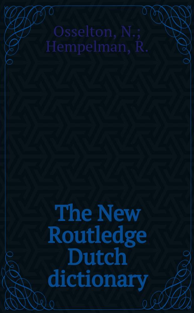 The New Routledge Dutch dictionary : Dutch-English/English-Dutch = Новый голландский словарь изд-ва Рутледж
