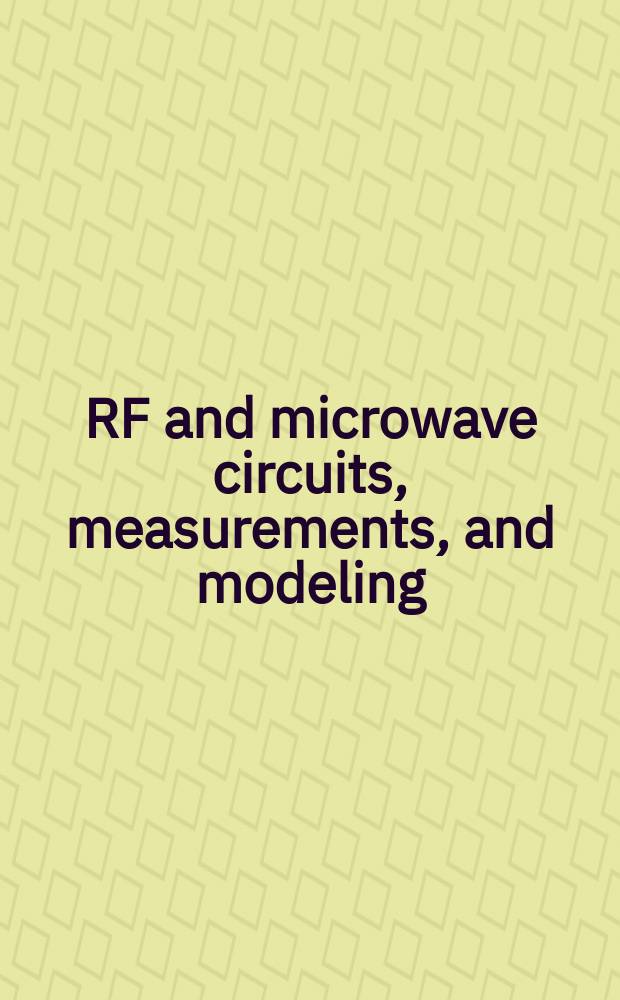 RF and microwave circuits, measurements, and modeling