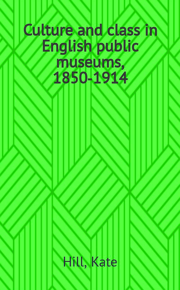 Culture and class in English public museums, 1850-1914 = Культура и класс в английских общественных музеях 1850-1914