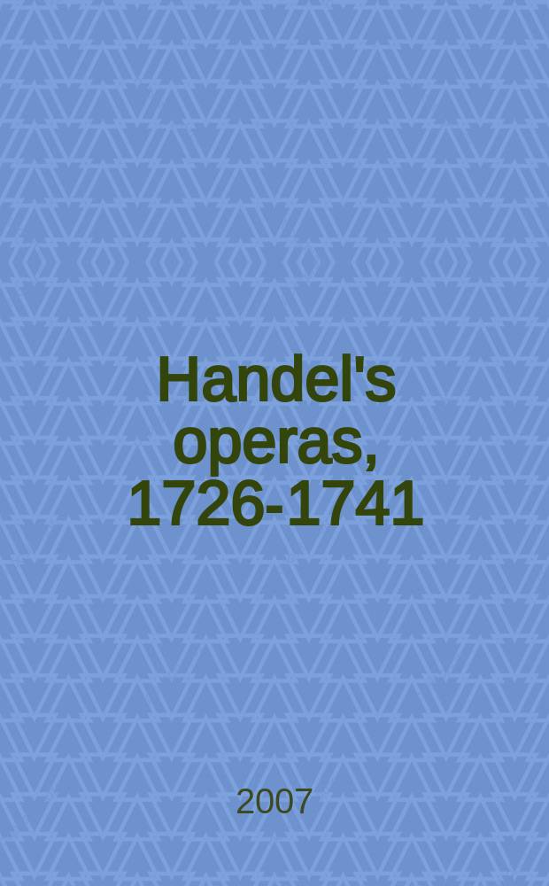 Handel's operas, 1726-1741 = Оперы Генделя, 1726-1741