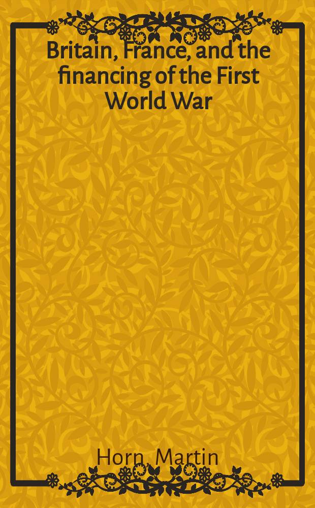 Britain, France, and the financing of the First World War = Британия и Франция финансирование первой мировой войны