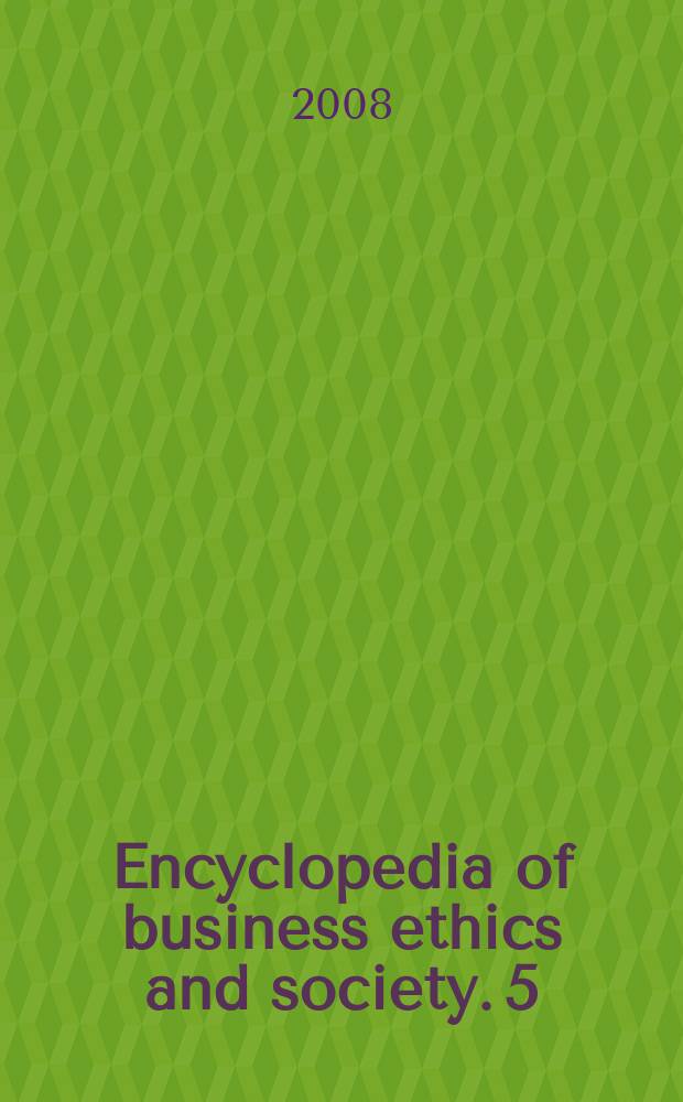 Encyclopedia of business ethics and society. 5 : [T-Z. Index]
