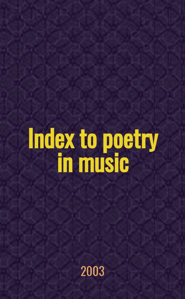 Index to poetry in music : a guide to the poetry set as solo songs by 125 major song composers = Указатель поэзии в музыке