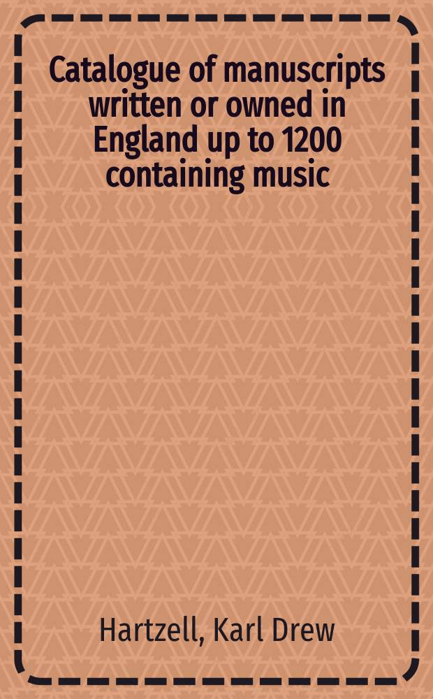 Catalogue of manuscripts written or owned in England up to 1200 containing music = Каталог манускриптов, написанных или приобретенных в Англии до 1200, касающихся музыки