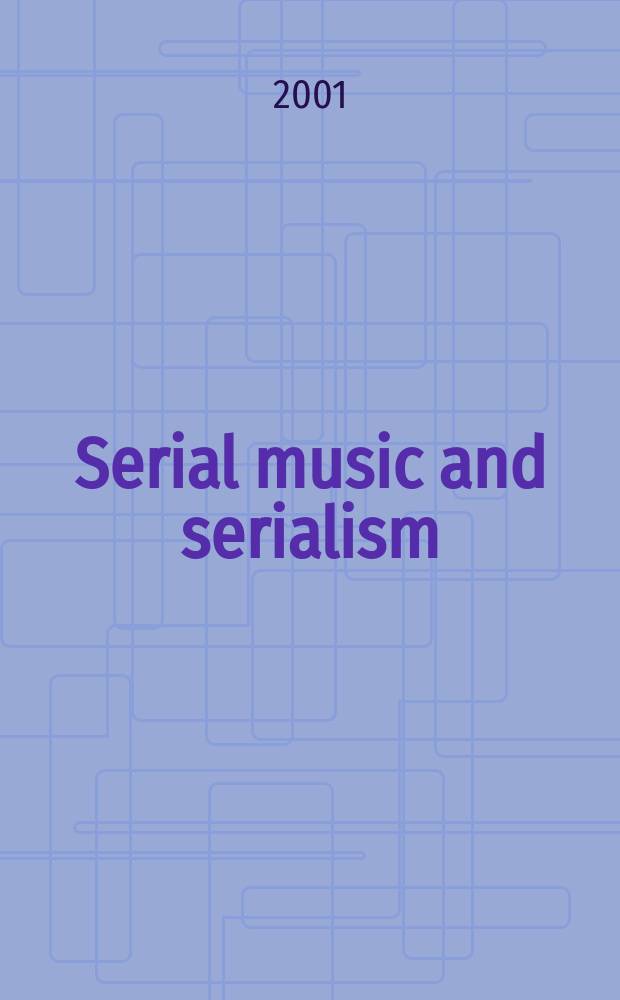 Serial music and serialism : a research and information guide = Серийная музыка и сериализм: исследование и информационное руководство