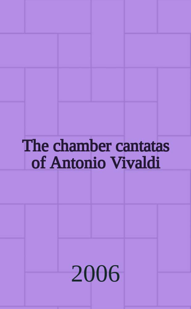 The chamber cantatas of Antonio Vivaldi = Палата кантаты Антонио Вивальди