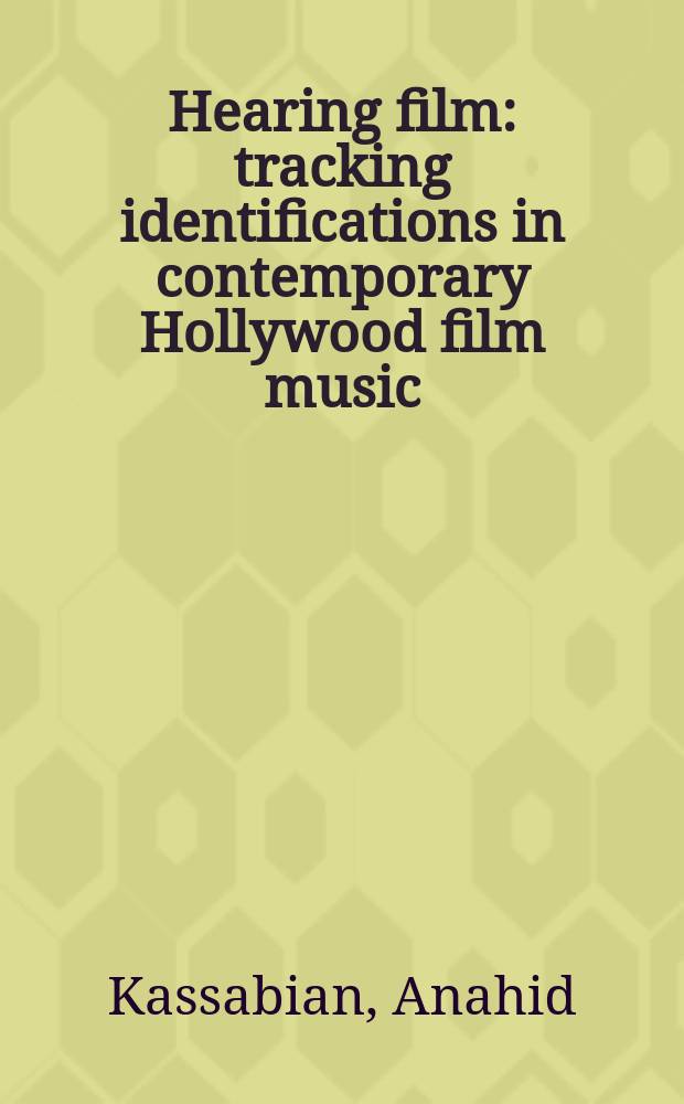 Hearing film : tracking identifications in contemporary Hollywood film music = Слушая кино