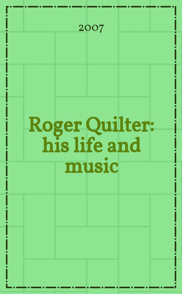 Roger Quilter : his life and music = Роджер Килтер: его жизнь и музыка