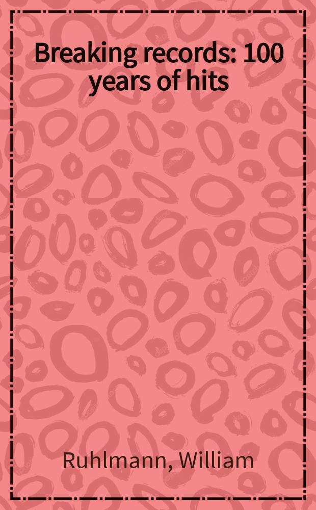 Breaking records : 100 years of hits = Преодолевая записи: 100 лет хитов