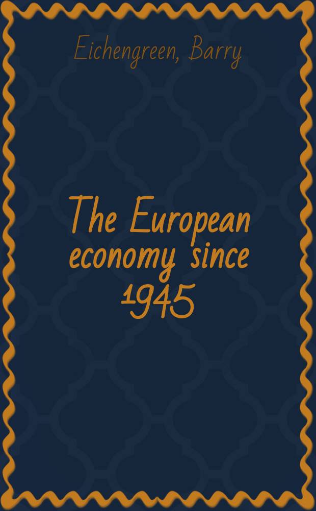 The European economy since 1945 : coordinated capitalism and beyond