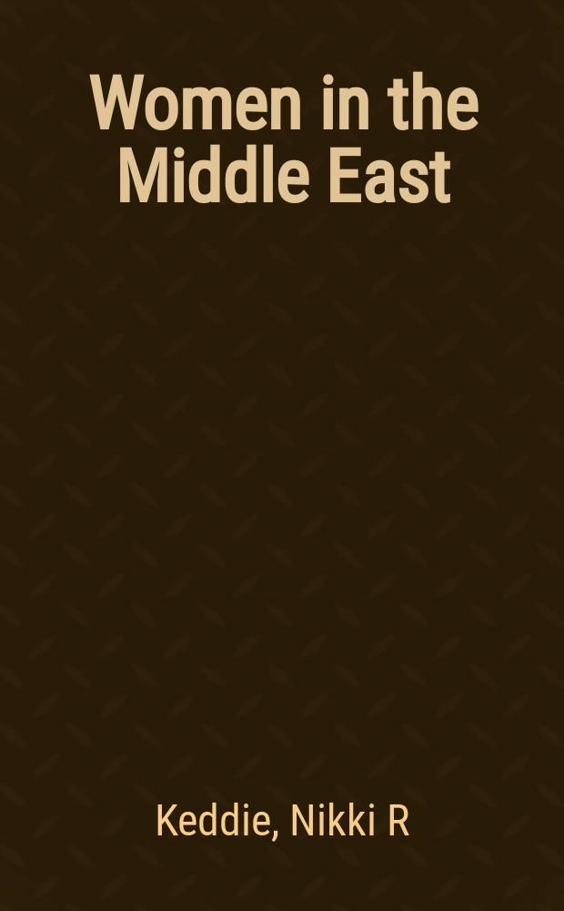 Women in the Middle East : past and present = Женщины на Ближнем Востоке: прошлое и настоящее